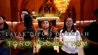 Download lagu NDC Worship - Layak Dipuji Disembah, Cover version by: Toro Vocal Team mp3 Download lagu NDC Worship - Layak Dipuji Disembah, Cover version by: Toro Vocal Team mp3