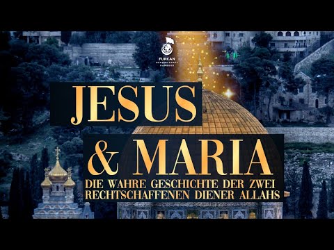 JESUS & MARIA: Die wahre Geschichte der zwei edlen Diener Allahs
