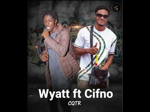 Wyatt ft Cifno - CQTR