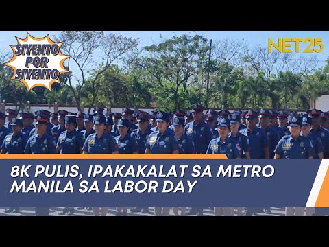 8K pulis, ipakakalat sa Metro Manila sa Labor Day Siyento Por Siyento