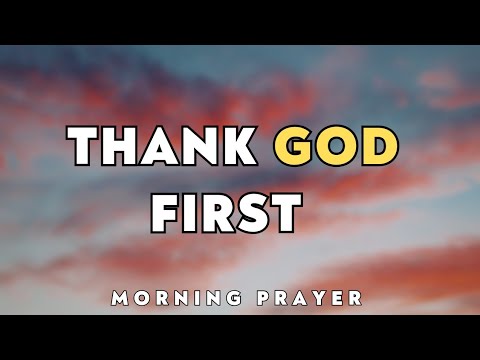 Before Your Day Begins, Thank God for Everything He Has Done | A Morning Saturday Prayer