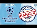 Man City to be BANNED From Champions League AGAIN?
