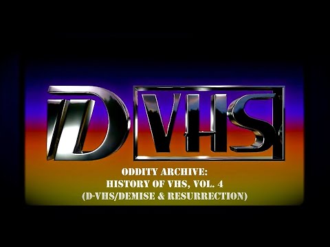 Oddity Archive: Episode 220 – History of VHS, Vol. 4 (D-VHS/Demise & Resurrection)