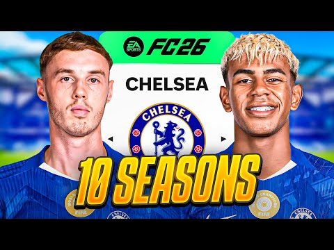I Takeover Chelsea for 10 Seasons in FC 26!