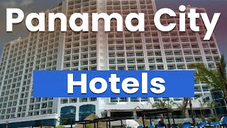 Top 10 Best Hotels in Panama City | Panama - English