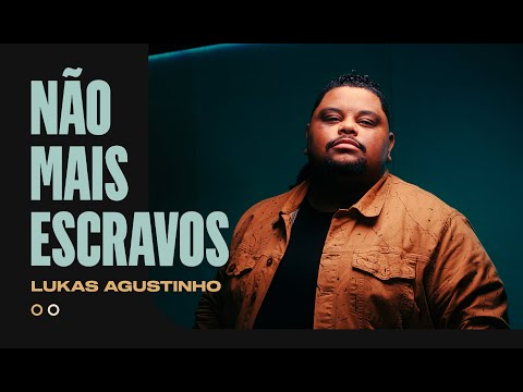 Não Mais Escravos - Lukas Agustinho