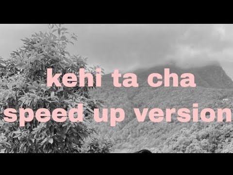 Kehi ta cha speedup version - Subash Ghalan ( Pritam)