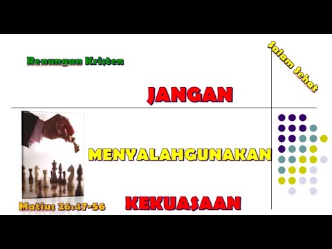 JANGAN MENYALAHGUNAKAN KEKUASAAN||RENUNGAN KRISTEN