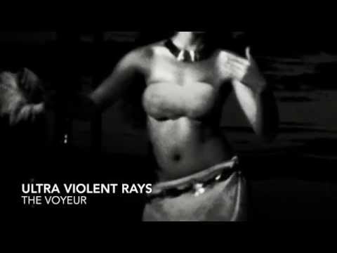 Ultra Violent Rays - The Voyeur