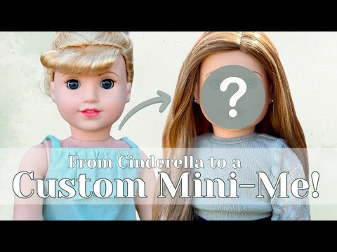 Creating a Custom Mini-Me Doll from an American Girl Disney Cinderella Doll | AG Doll Customization