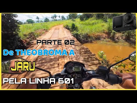 Linha 601 de THEOBROMA a JARU de FAZER 150 - DJI OSMO ACTION 4 - MIC HOLLYLAND LARK A1 #rondonia 