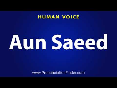 How To Pronounce Aun Saeed