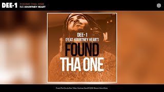 Dee-1 - Found Tha One (Audio) (feat. Kourtney Heart)