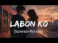 Labon Ko Slowed Reverb KK Bhool Bhulaiyaa Sad Song Sad Slowed And Reverb