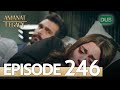 Amanat (Legacy) - Episode 246 | Urdu Dubbed