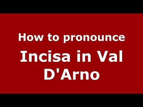 How to pronounce Incisa in Val D'Arno (Italian/Italy) - PronounceNames.com