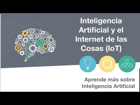 INTELIGENCIA ARTIFICIAL Y EL INTERNET DE LAS COSAS IoT | 17 Aprende más sobre IA