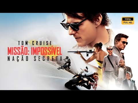 Missão Impossível Nação Secreta (2015) Filme completo em português Revisão e fatos