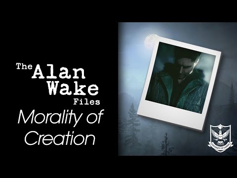 Alan Wake Files | Morality of Creation