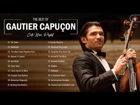 Gautier Capuçon Greatest Hits Collection - Best Song Of Gautier Capuçon - Best Cello Music