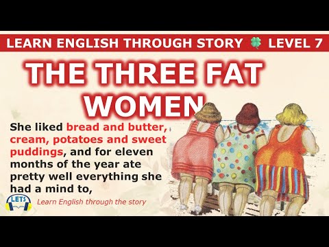 Learn English through story 🍀 level 7 🍀 THE THREE FAT WOMEN