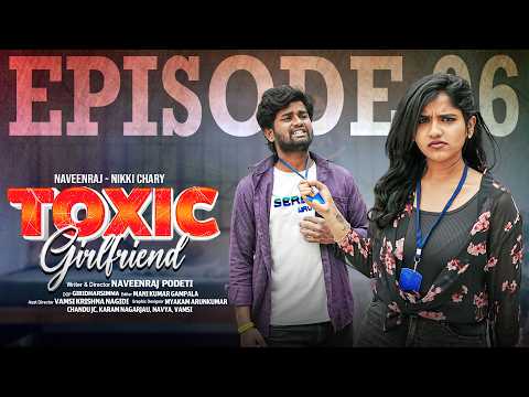 Toxic Girl Friend | Episode 06 | Webseries | NaveenRaj Podeti | Nikki Chary | Sapphire Entertainment