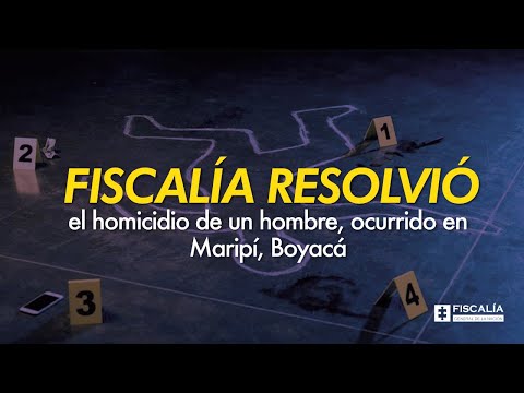 Fiscalía resolvió el homicidio de un hombre, ocurrido en Maripí, Boyacá