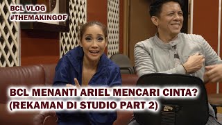 BCL Menanti Ariel Mencari Cinta? (Rekaman di Studio Part 2) BCL Menanti Ariel Mencari Cinta? (Rekaman di Studio Part 2)