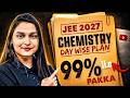 Complete Day Wise Plan To SCORE 99 Ile In JEE 2027 Chemistry Shilpi Mam