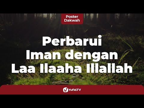 Hadits 'Perbarui Iman dengan Memperbanyak Mengucapkan Laa Ilaaha Illallah' - Poster Dakwah Yufid TV
