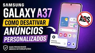 Samsung Galaxy A37: Como desativar anúncios personalizados