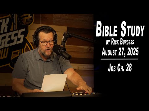 Job Ch. 28 | Bible Study by Rick Burgess - LIVE - Aug. 27, 2025