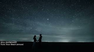 BILL BAUMGART - “Turn Your Heart Around”