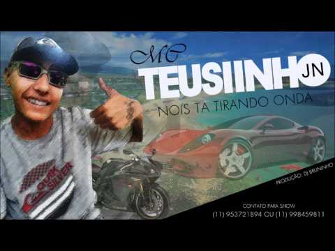 MC Teusiinho do J.N - Nois Ta Tirando Onda (DJ Bruninho)