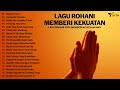 Lagu Rohani Memberi Kekuatan Dalam Kesesakan Lagu Rohani Kristen Terbaru 2024 Paling Menyentuh Hat