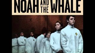 Noah And The Whale - Not Too Late