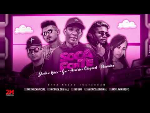 AMERICO ORIGINAL, SHECK BREV , MC FLAVINHA E MC GW - SOCA FORTE (BNB NO BEAT )