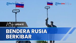 Kekuasaan Diakui, Rusia Kibarkan Bendera di Pintu Masuk Mariupol Ukraiana Gantikan Warna Biru-Kuning
