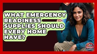 What Emergency Readiness Supplies Should Every Home Have | Your Emergency Planner