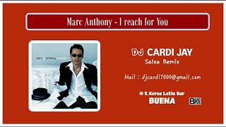 Marc Anthony - I reach for You (DJ CARDI JAY salsa remix)
