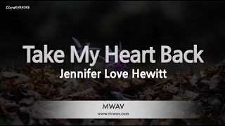 Jennifer Love Hewitt-Take My Heart Back (If Only OST) (Melody) [ZZang KARAOKE]