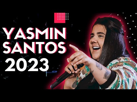 Yasmin Santos 2023 - AS Melhores Músicas Yasmin Santos 2023-Yasmin Santo ATUALIZADO 2023