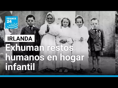 Irlanda: comenzó la exhumación de fosas comunes de bebés y niños en hogar infantil • FRANCE 24