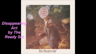 The Ready Set // Disappearing Act (Lyrics)