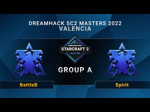 SC2 - BattleB vs. Spirit - Group A - DreamHack SC2 Masters: Valencia 2022 - EU