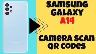 How to Enable Disable Camera Scan QR Codes Samsung Galaxy A14