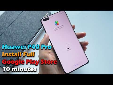 Huawei P40 Pro Install Full Google Play Store 10 minutes