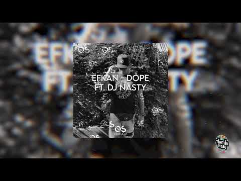 Ëfkan ft. Dj Nasty - DOPE (Official Music)