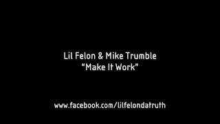 Lil Felon & Mike Trumble- Make It Work