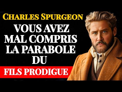 La Parabole des DEUX Fils Perdus (Lequel êtes-vous ?) - Charles Spurgeon